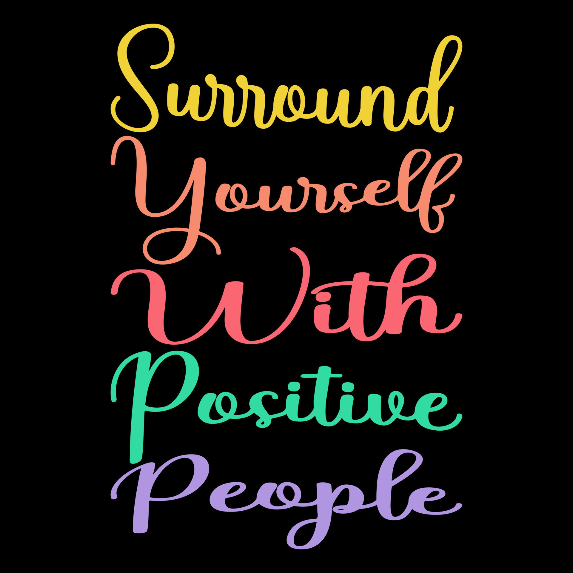 surround yourself with positive people quotes perfect for poster design