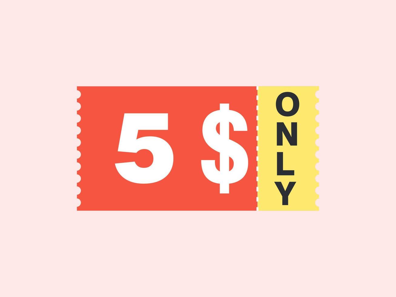 5 Dollar Only Coupon sign or Label or discount voucher Money Saving label, with coupon vector illustration summer offer ends weekend holiday