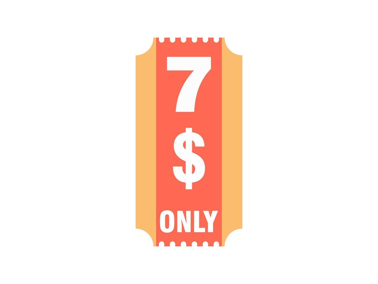 7 Dollar Only Coupon sign or Label or discount voucher Money Saving label, with coupon vector illustration summer offer ends weekend holiday