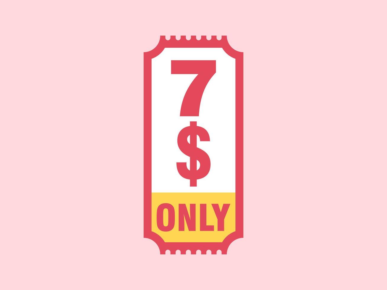 7 Dollar Only Coupon sign or Label or discount voucher Money Saving label, with coupon vector illustration summer offer ends weekend holiday