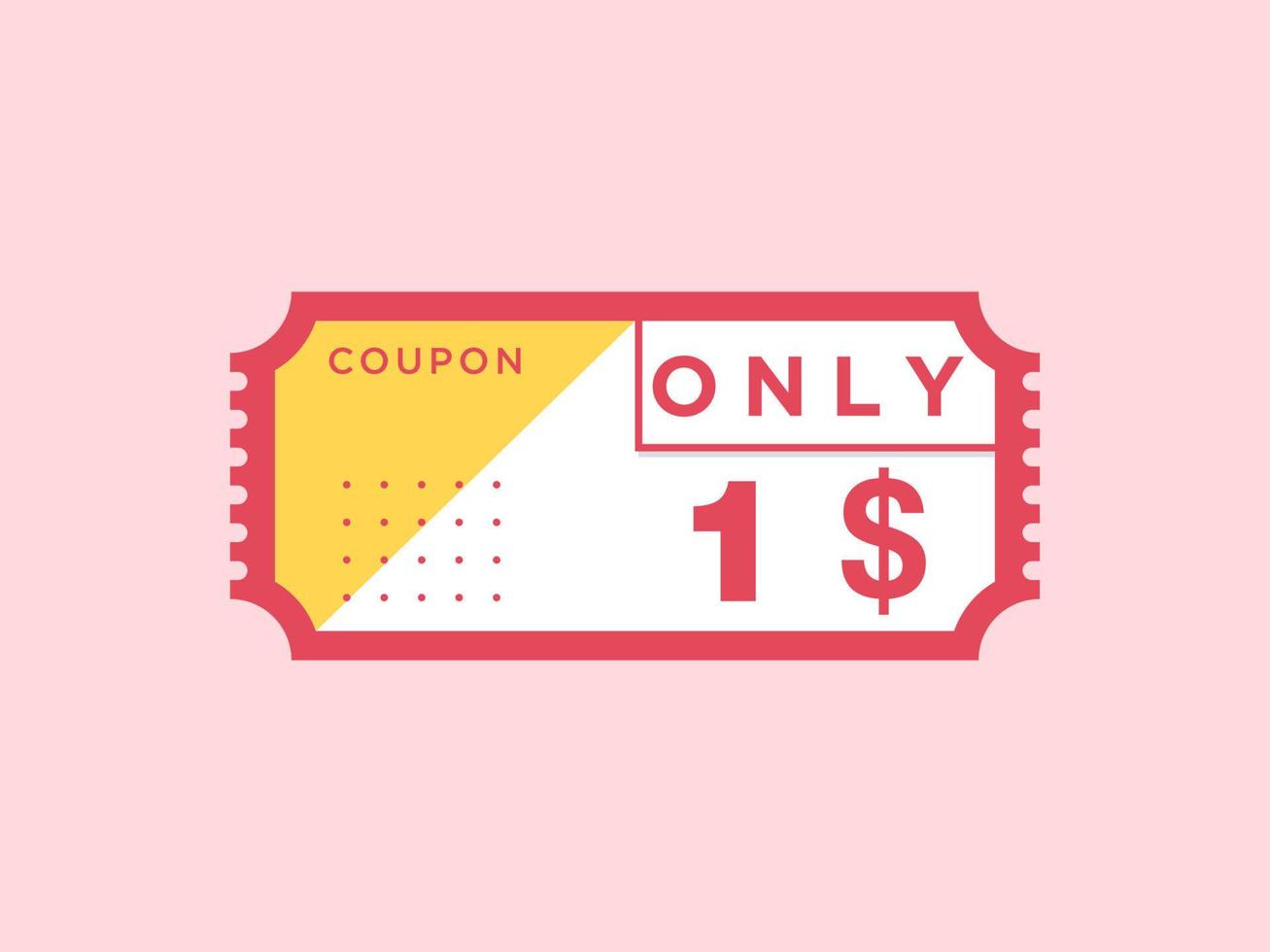 1 Dollar Only Coupon sign or Label or discount voucher Money Saving label, with coupon vector illustration summer offer ends weekend holiday