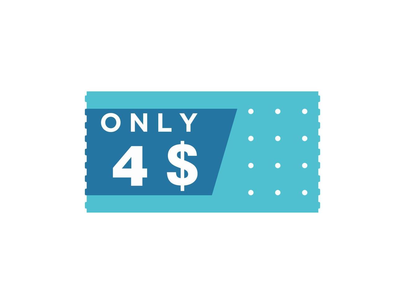 4 Dollar Only Coupon sign or Label or discount voucher Money Saving label, with coupon vector illustration summer offer ends weekend holiday