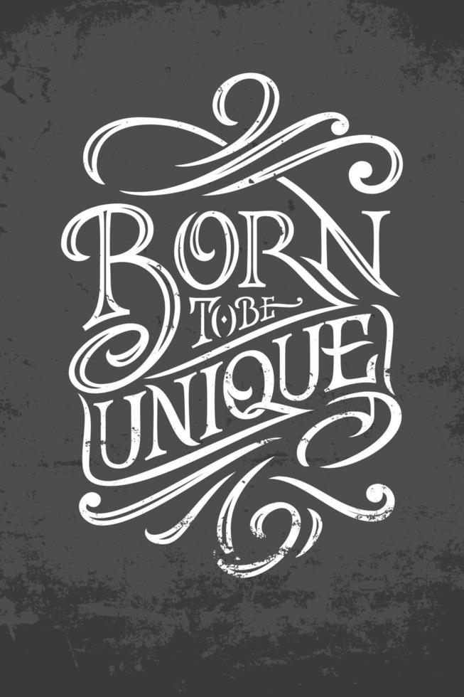 BORN TO BE UNIQUE typography on a dark gray grunge background. Vector illustration for posters, greeting cards, banners and clothing design. Original typography. Vector illustration.