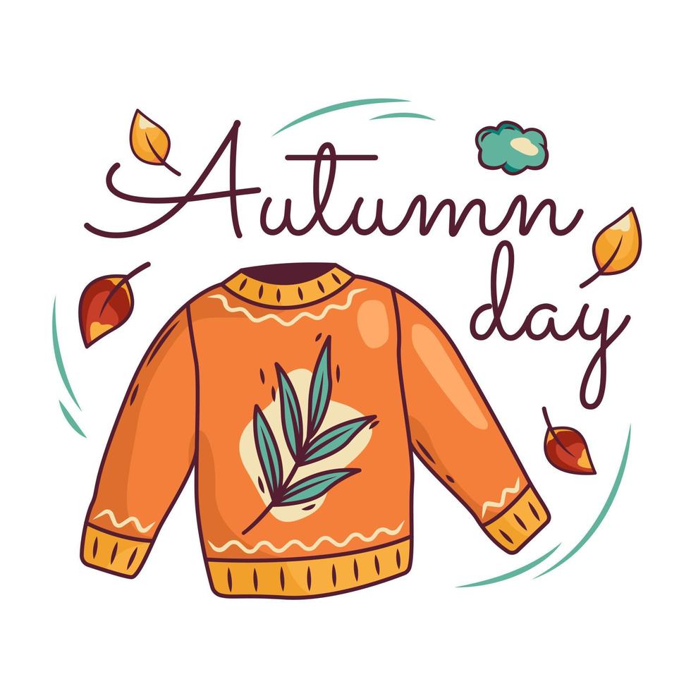 Vector autumn greeting card with knitted sweater, falling leaves and handwritten text. A bright background for the autumn season. Cute poster with autumn inscriptions.