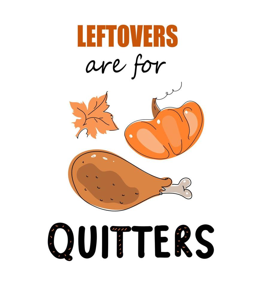 Leftovers Are For Quitters celebrate design, vector doodle illustration