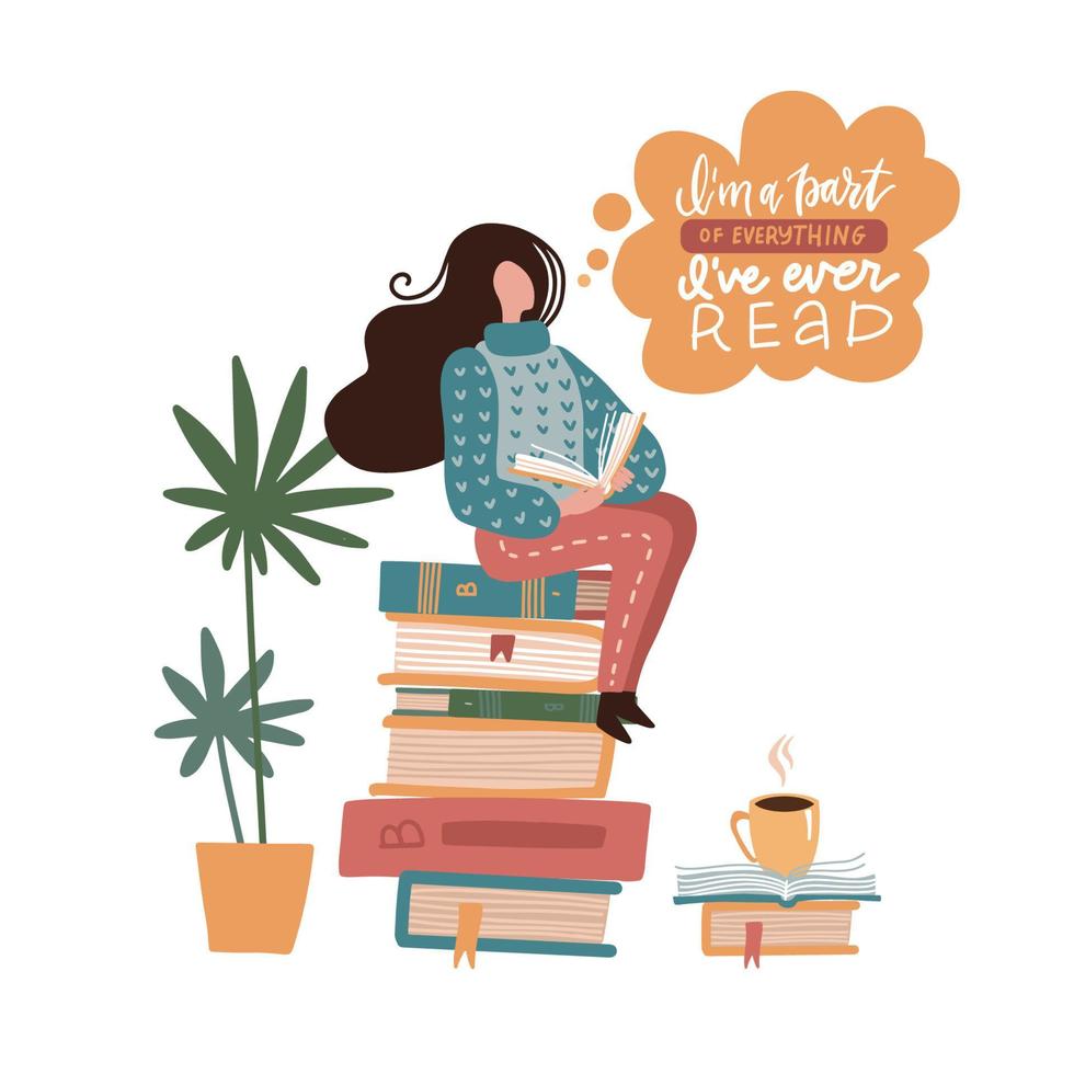 Young woman sitting on books stack and reading interesting book. Flat vector design for libraries, education and exam preparing. i m a part of everything i ve ever read - lettering quote