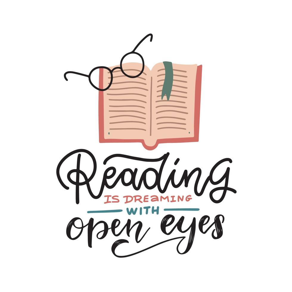 Reading Is Dreaming With Open Eyes - hand drawb lettering. Motivation Quote Poster With Opened Book ang round glasses. Flat vector Illustration