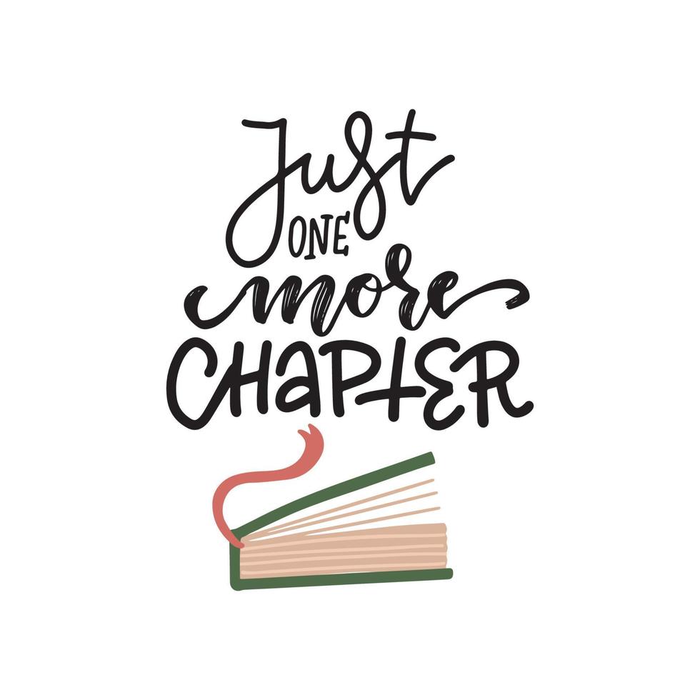 Just one more chapter - lettering text and half-open book with bookmark. hand drawn love reading concept. Vector flat illustration