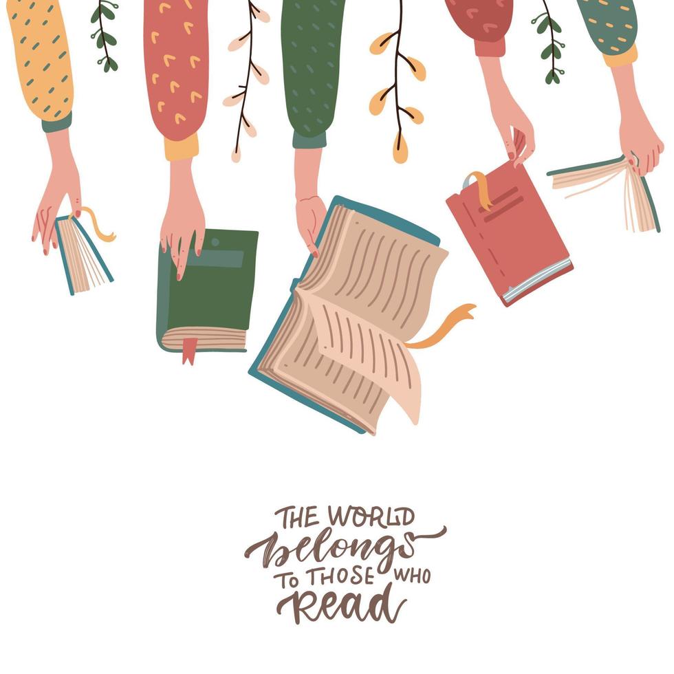 Hands holding books. Public library, literature and readers comcept. Education and knowledge flat hand drawn vector illustrator. Lettering quote - Whe world belongs to those who read.