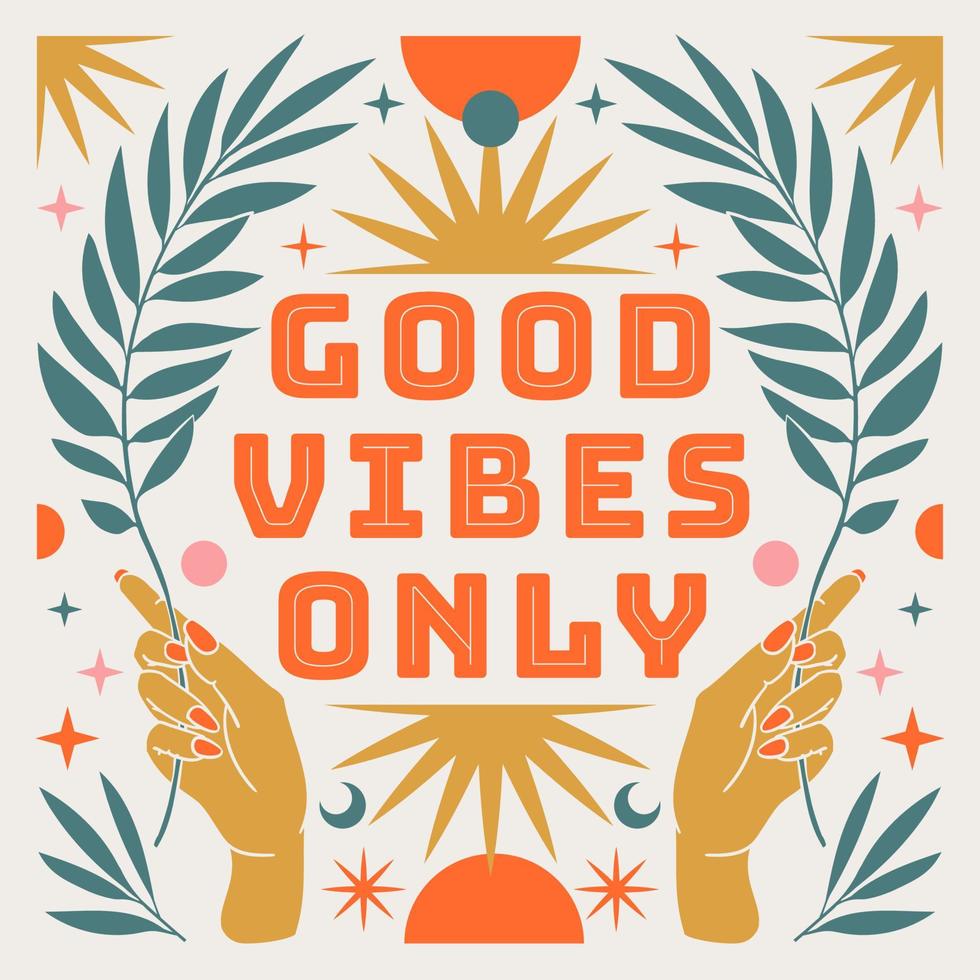 Good vibes only. Boho mystical poster with inspirational quote trendy bohemian celestial style. vector