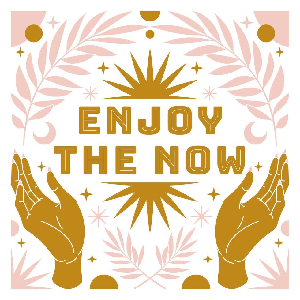 Enjoy the now. Boho mystical poster with inspirational quote trendy bohemian celestial style. vector