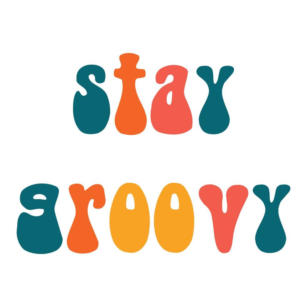 Stay groovy. Motivational lettering in retro style vector