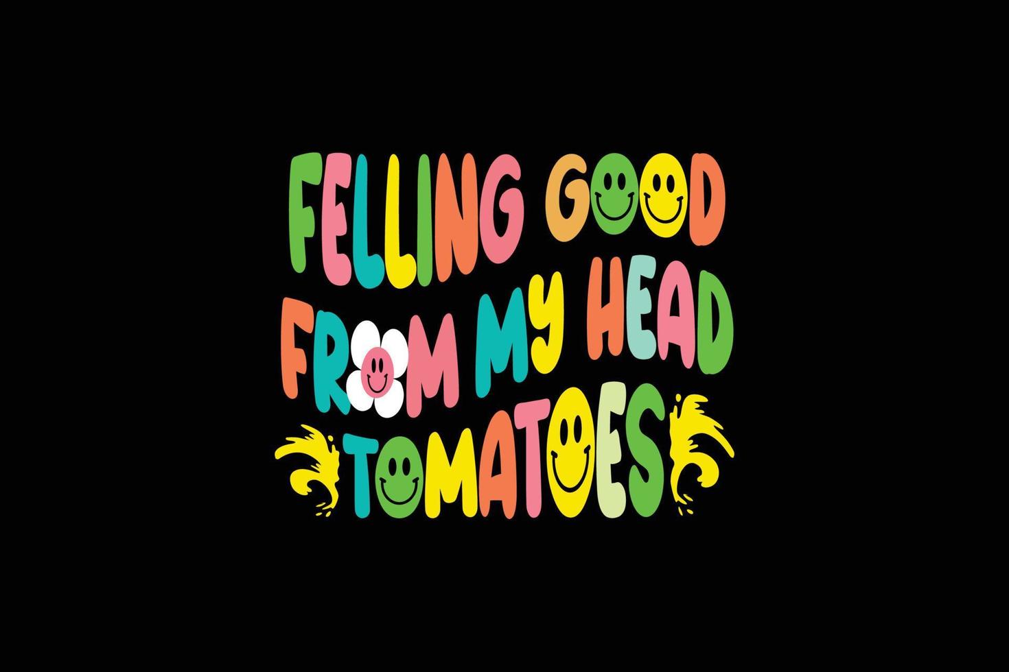 Felling good from my head tomatoes retro t shirt design vector