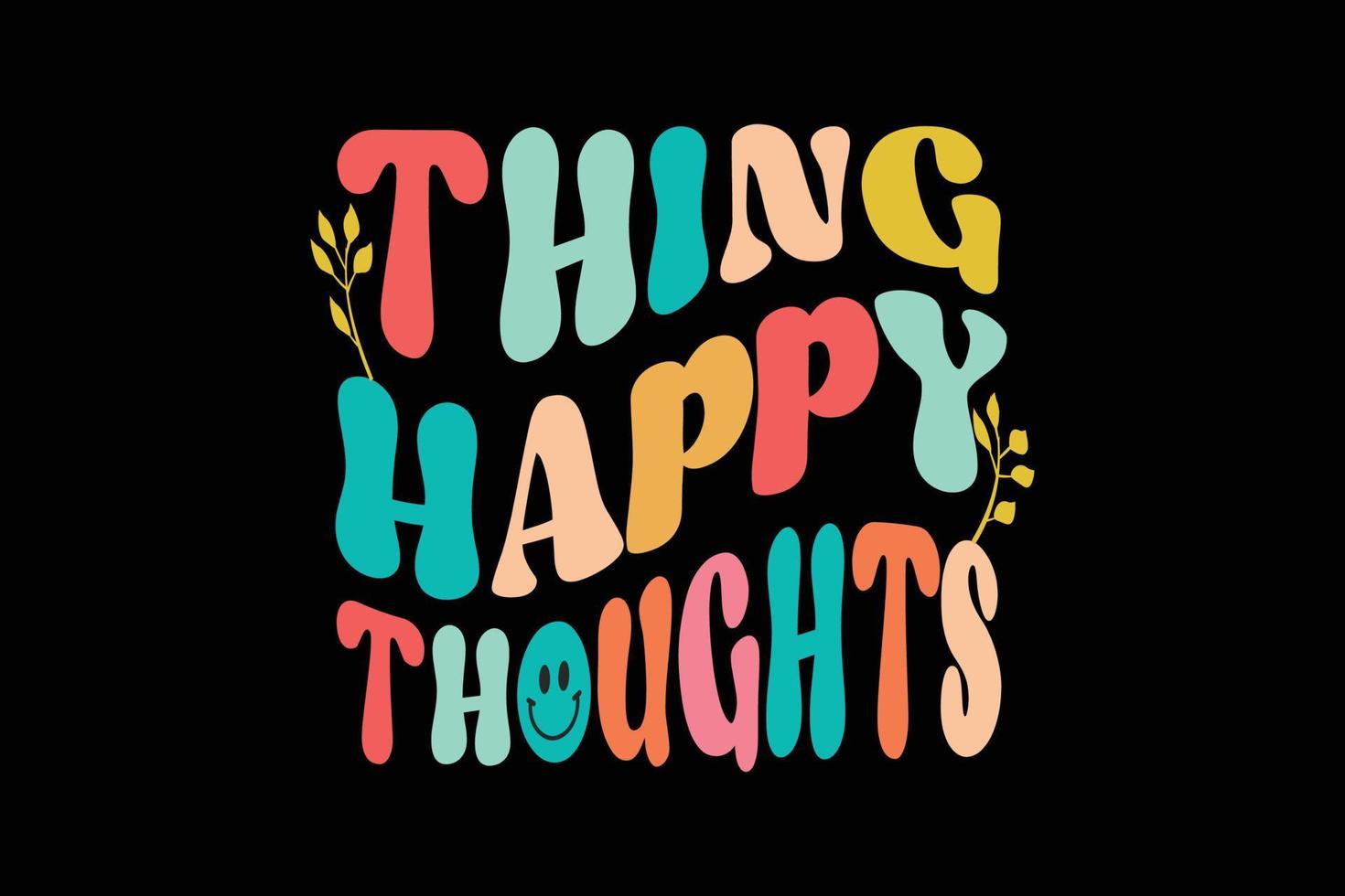 Thing happy thoughts retro t shirt design vector