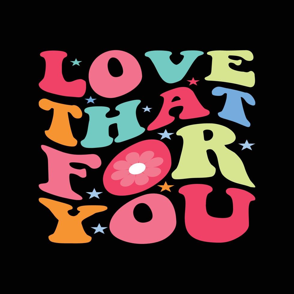 Love that for you retro t shirt design vector