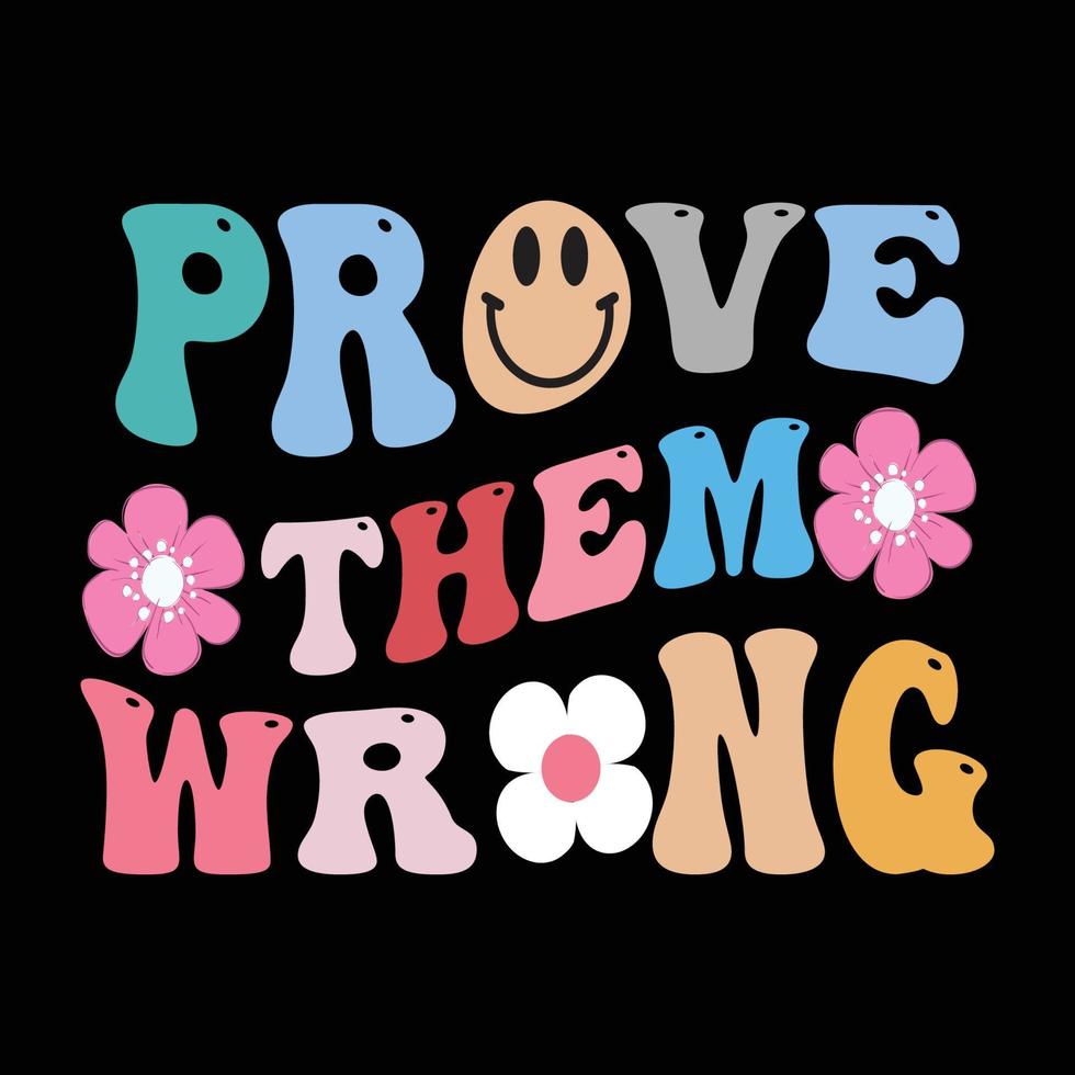 Prove them wrong retro t shirt design vector