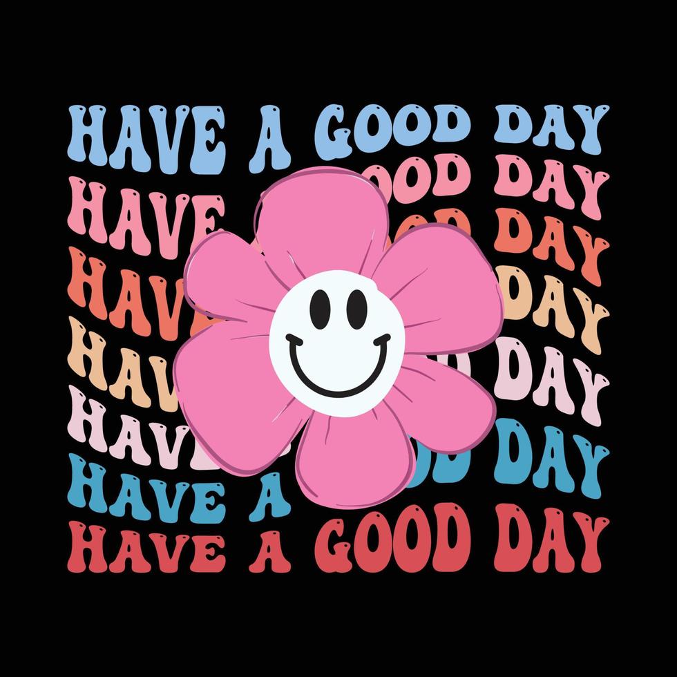 have a good day retro wavy t shirt design vector