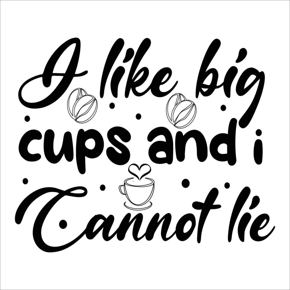 I like big cups and cannot lie t shirt design vector