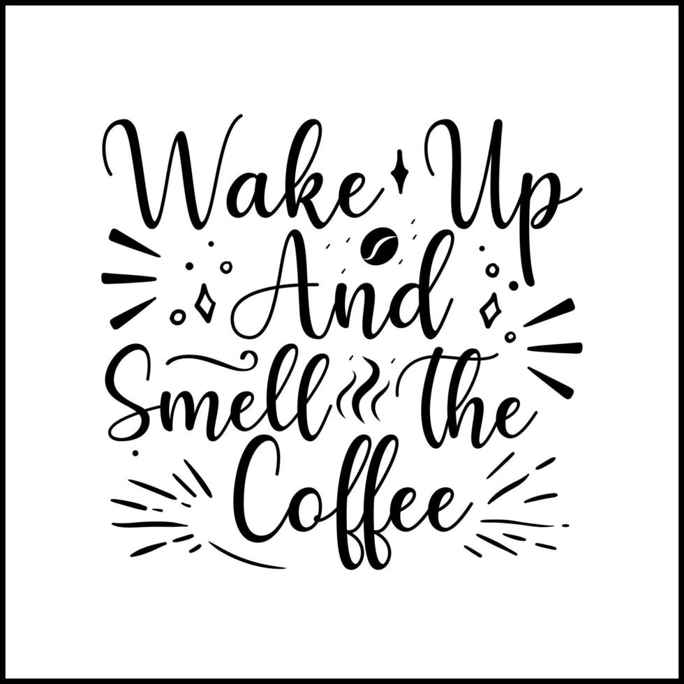 wake up and smell the coffee typography vector