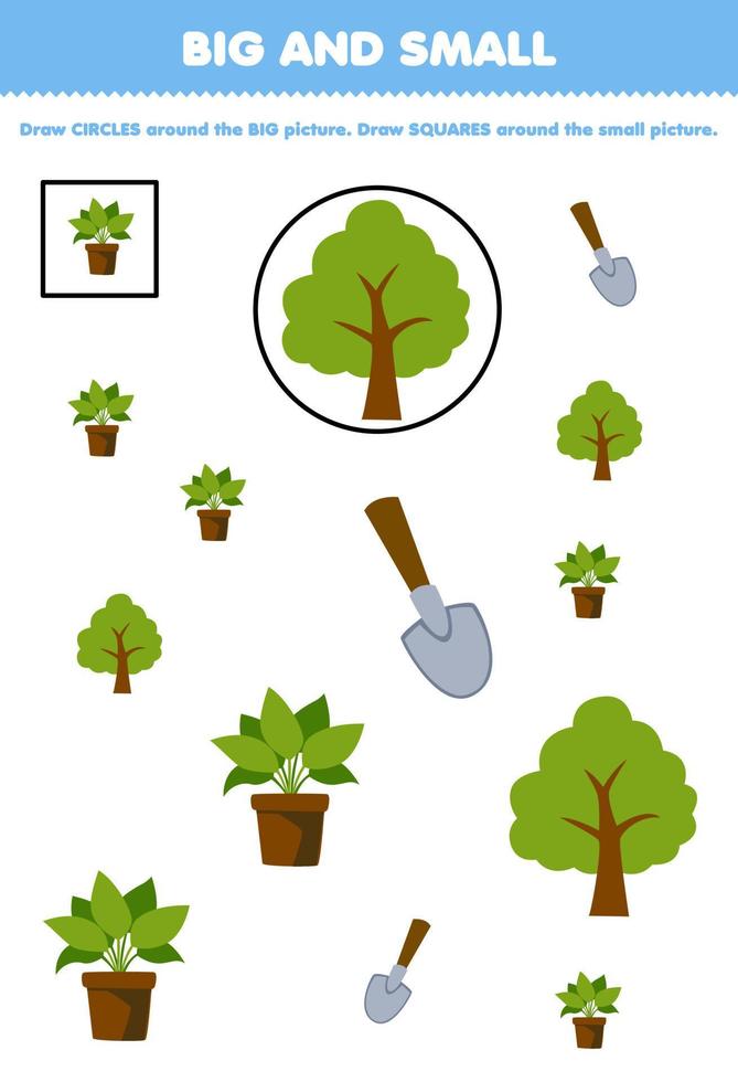 Education game for children arrange by size big or small by drawing circle and square of cute cartoon tree plant shovel printable farm worksheet vector