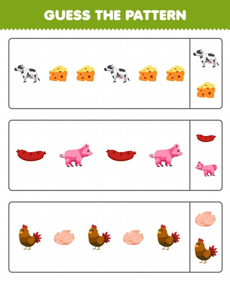 Education game for children guess the pattern each row from cute cartoon cheese cow sausage pig chicken meat printable farm worksheet vector