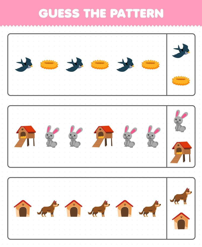 Education game for children guess the pattern each row from cute cartoon bird nest rabbit hutch dog kennel printable farm worksheet vector