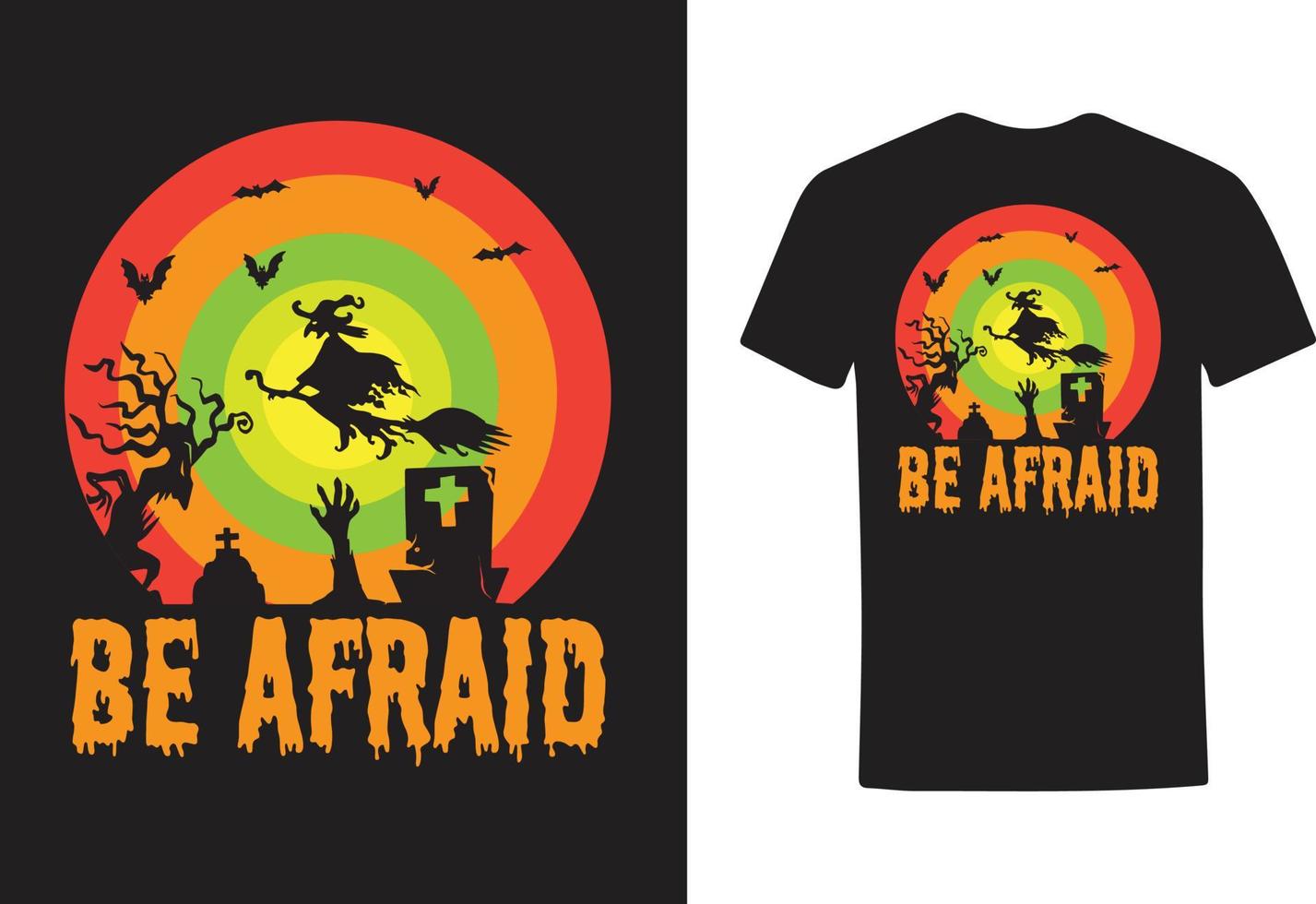 BE AFRAID T SHIRT DESIGN vector