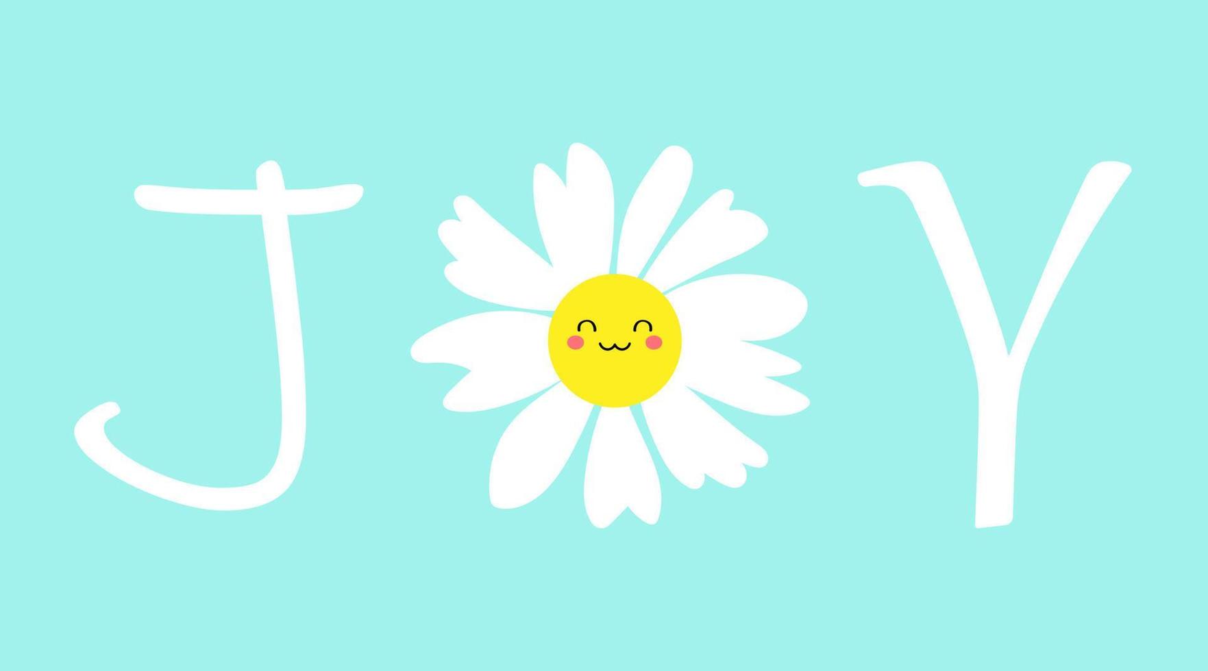 Joy inspirational or motivational quote with cute white camomile flower. Optimistic lifestyle concept vector banner.