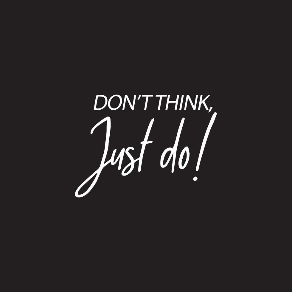 Motivational Entrepreneur Typography quotes. Don't think just do. vector