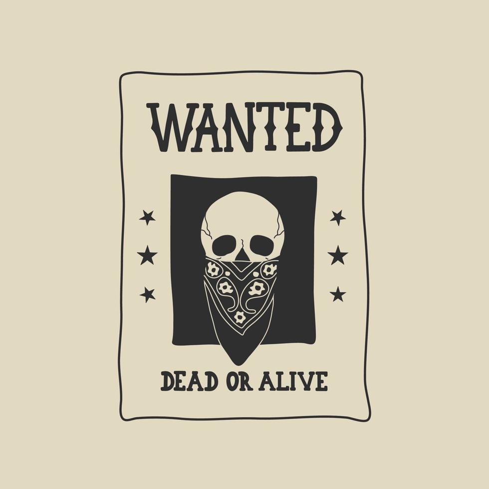 Human Skull with bandana, scarf on Wanted poster, modern flat line style. Hand drawn Wild west retro vector illustration. Cowboy western vintage patch, badge, emblem. Dead or alive.