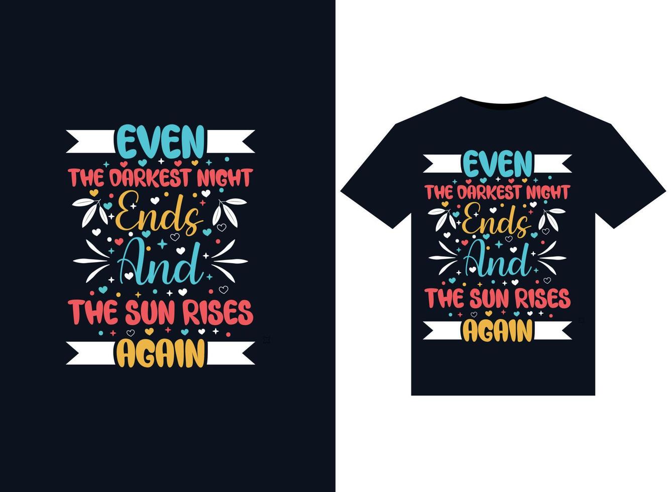 Even the darkest night ends and the sun rises again illustrations for print-ready T-Shirts design vector