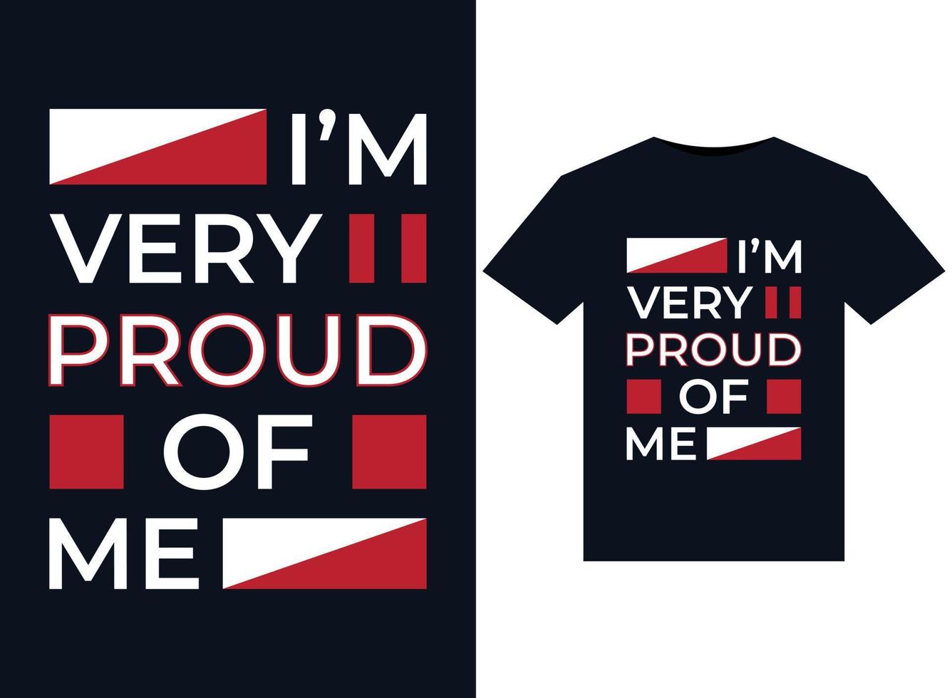I'm very proud of me illustrations for the print-ready T-Shirts design vector