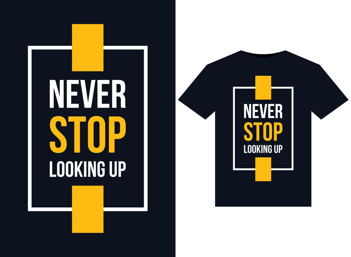 Never stop looking up illustrations for the print-ready T-Shirts design vector