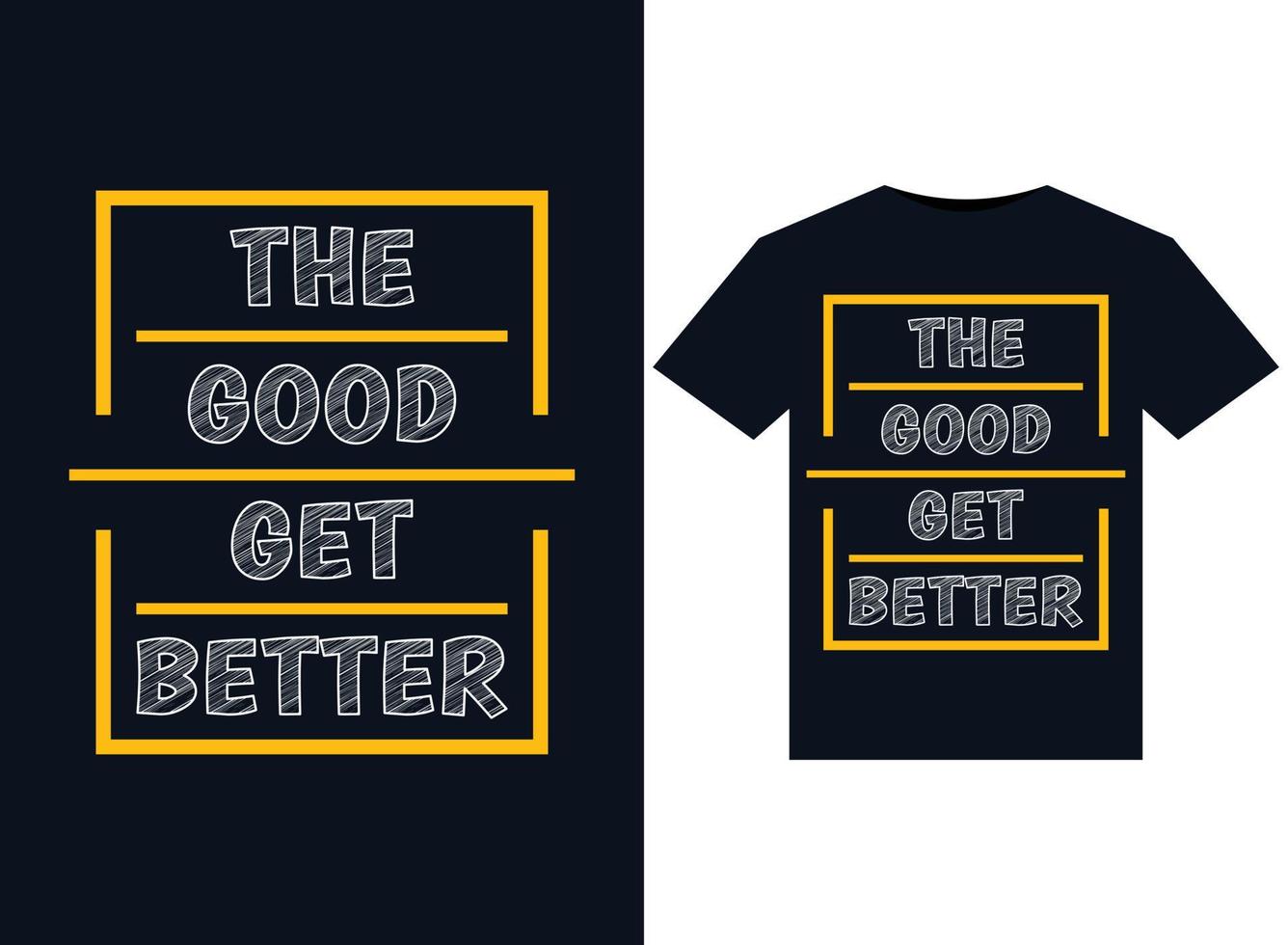 The good get Better life illustrations for print-ready T-Shirts design vector