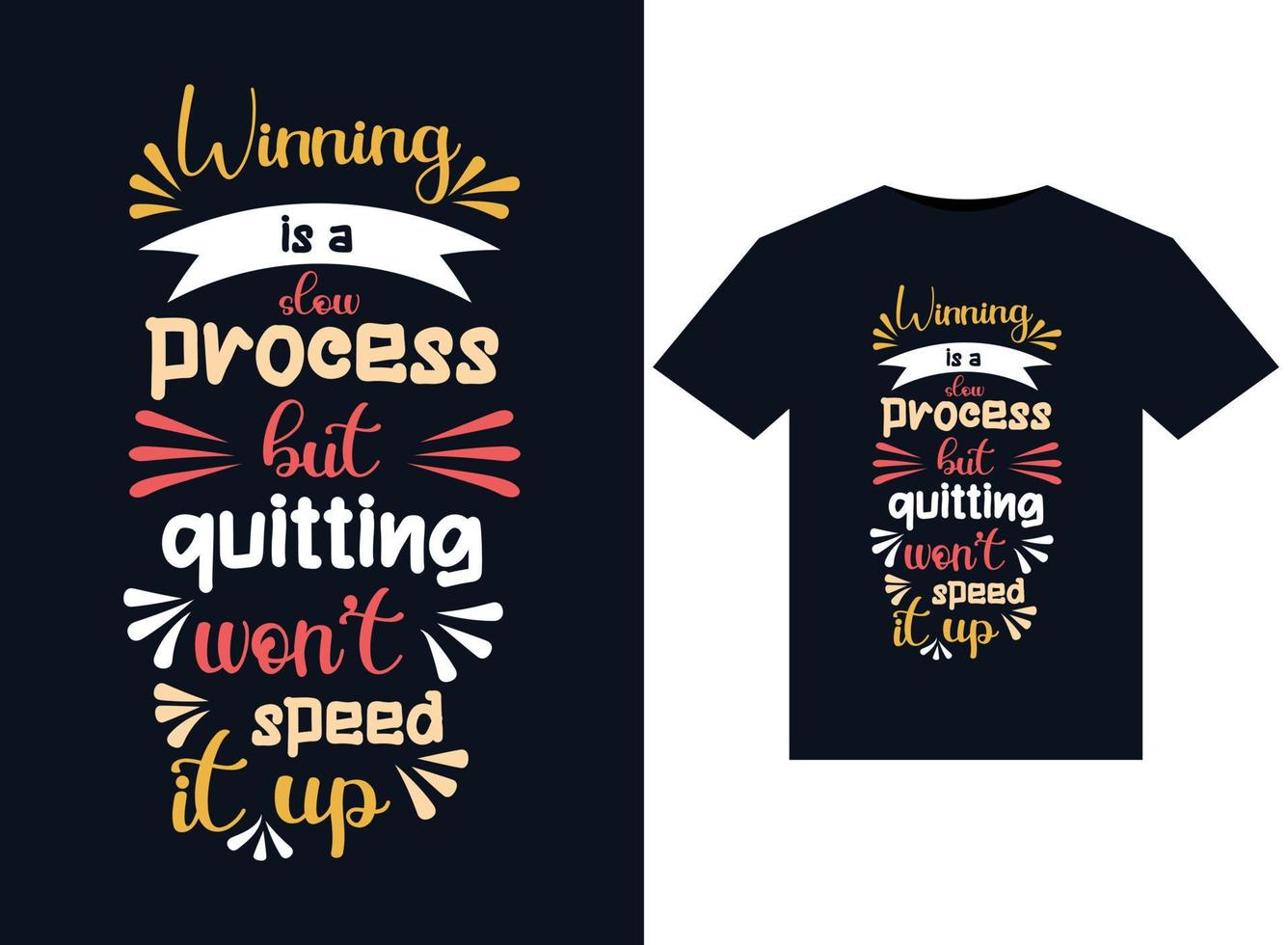 Winning is a slow process but quitting won't speed it up illustrations for print-ready T-Shirts design vector