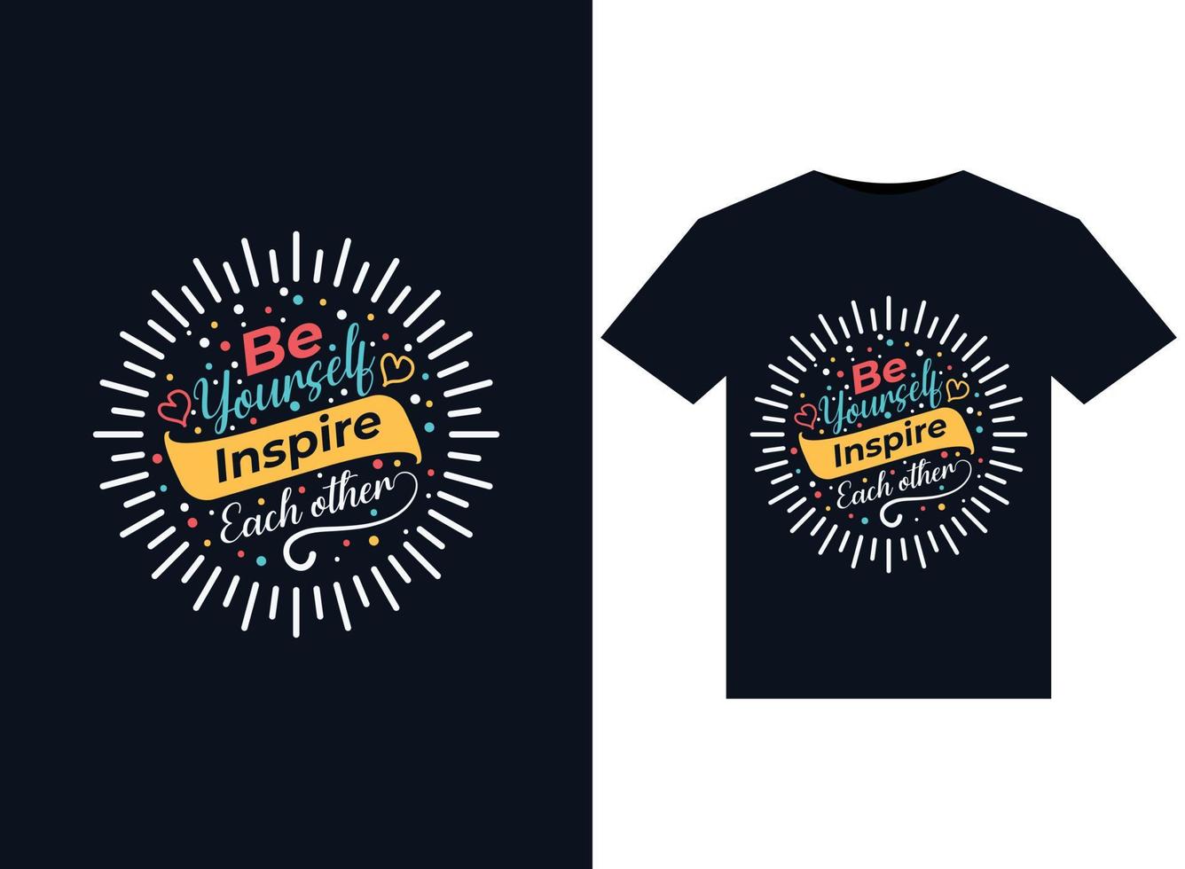 Be yourself inspire each other illustrations for print-ready T-Shirts design vector