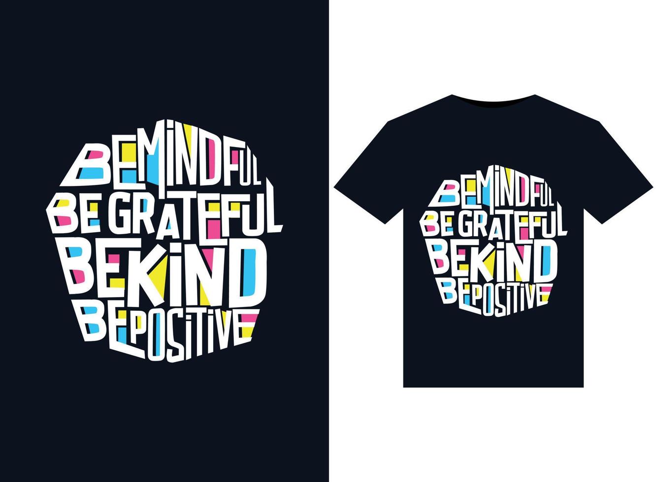 Be mindful be grateful be kind be positive illustrations for print-ready T-Shirts design vector