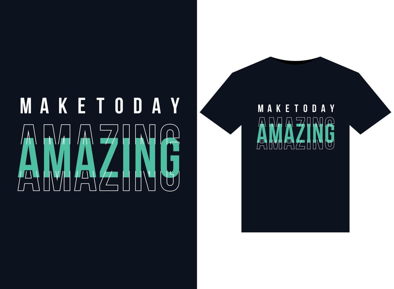 Make amazing today illustrations for the print-ready T-Shirts design vector