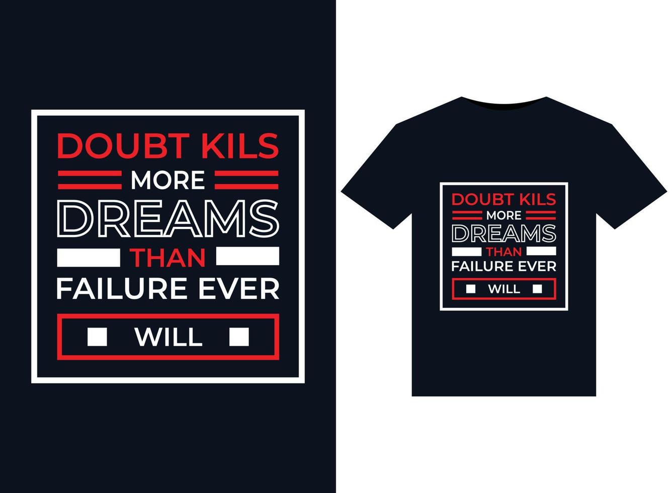 Doubt kills more dreams than failure ever will illustrations for the print-ready T-Shirts design vector