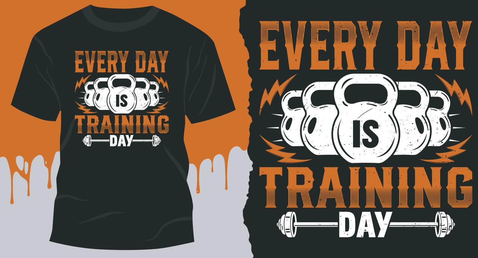 Every Day Is Training Day. Best Fitness T-Shirt Design vector