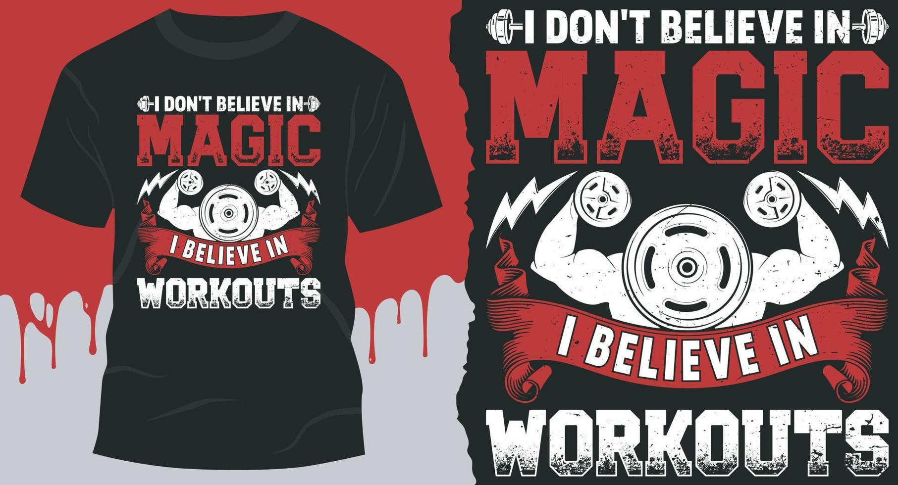 I Don't Believe In Magic I Believe In Workouts. Gym T-Shirt Design Vector for Bodybuilder