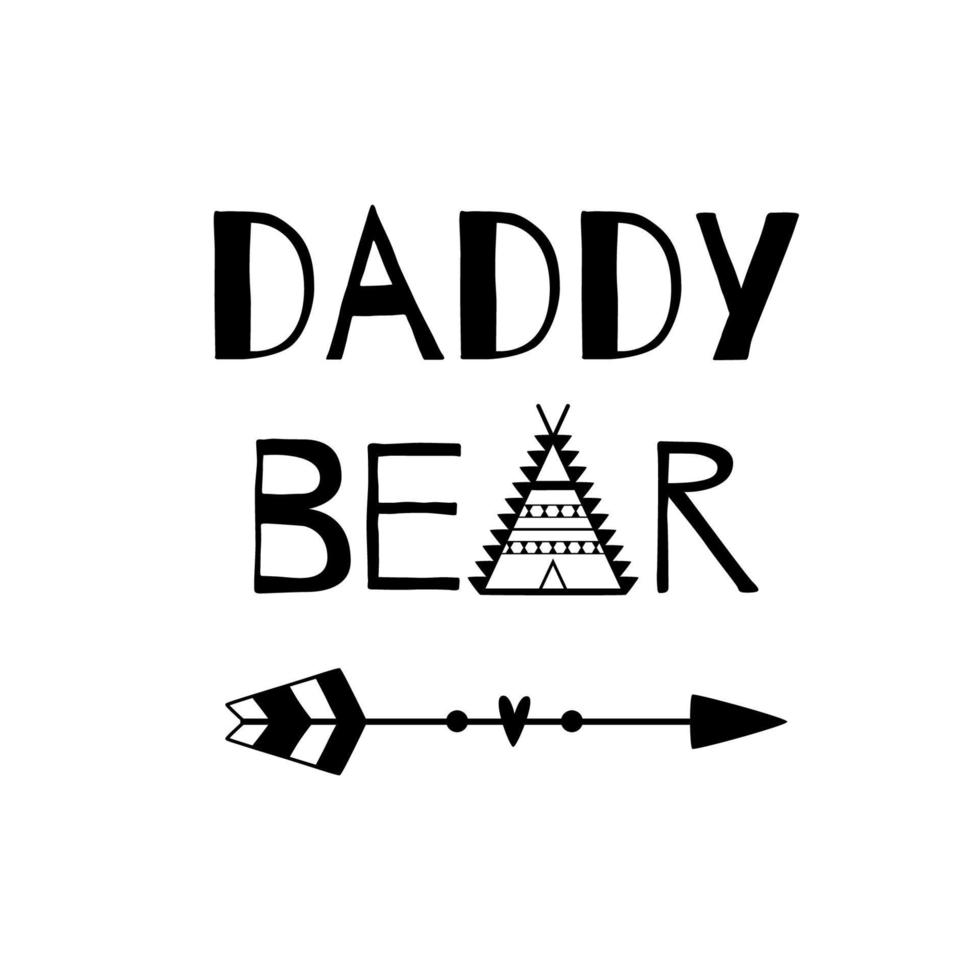 Daddy bear funny lettering. Black phrase arrow. Fathers day element isolated. Adventure dad print poster, cute print, tshirt design. Wish for dad. Vector wildlife text. Greeting postcard for father.