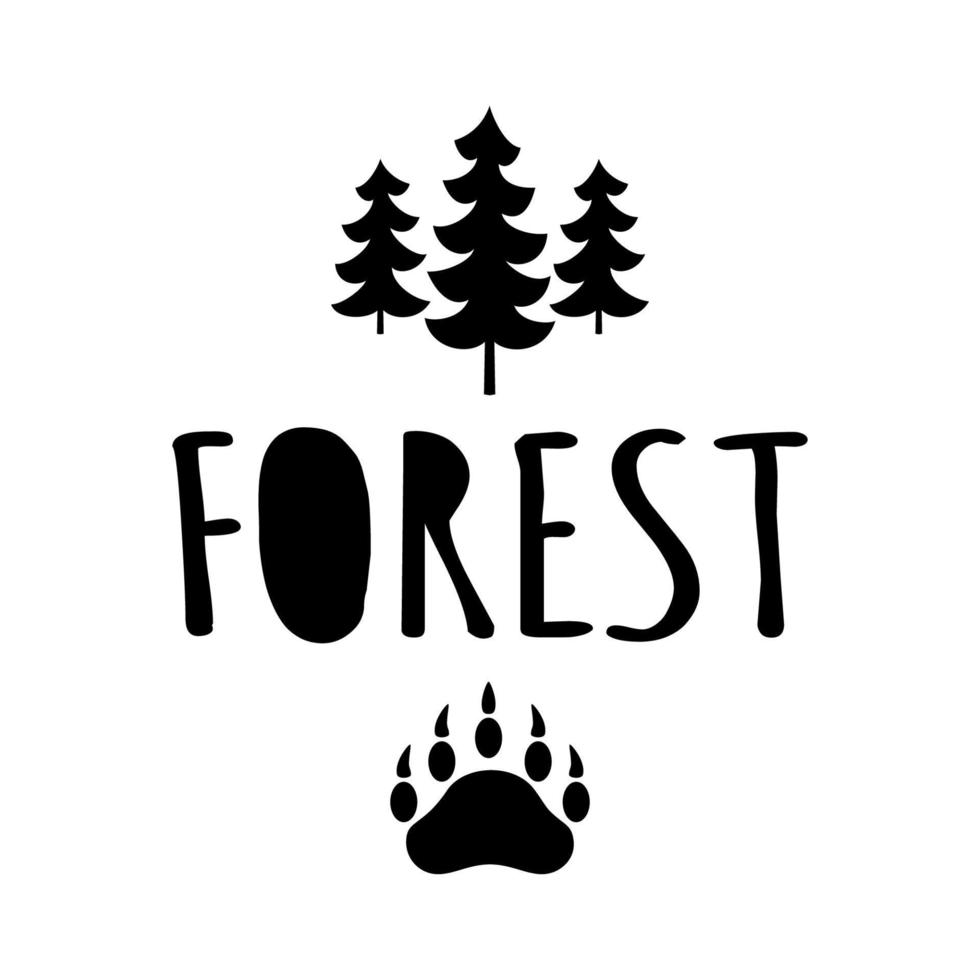 Forest text typography bear paw, adventures concept, trees. Quotes hipster logo illustration isolated on white. Hand drawn black forest icon vector. vector