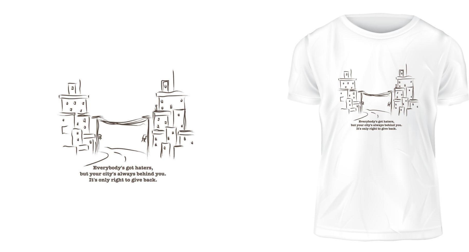 t-shirt design concept, Everybody's got haters, but your city's always behind you. It's only right to give back. vector