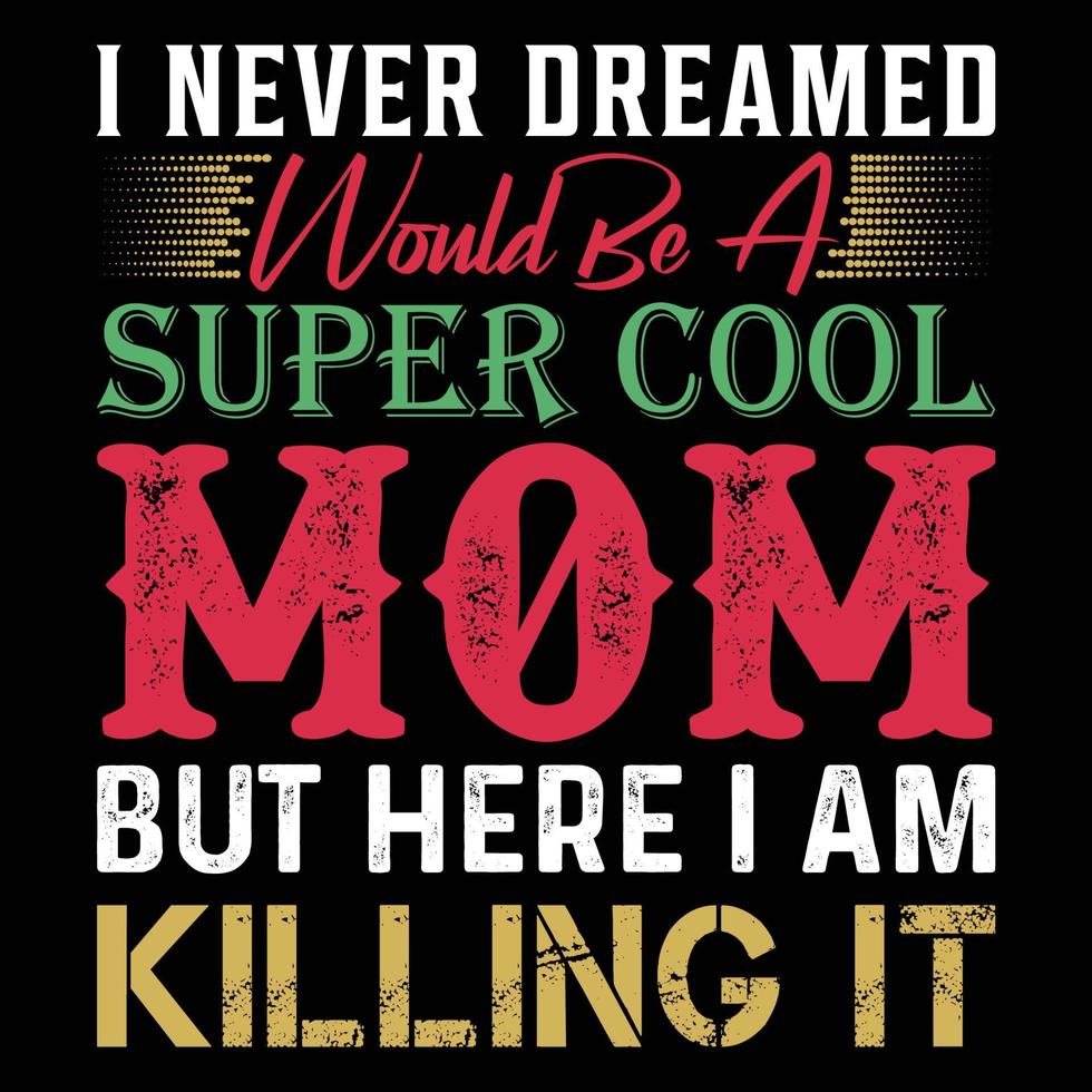 Mom t-shirt design vector