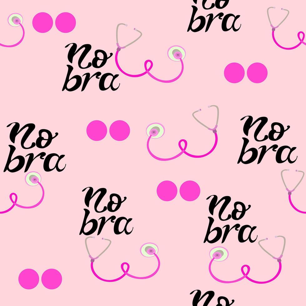 Vector seamless pattern. handwritten Calligraphy NO bra, and stethoscope in the shape of a breast. Prevention of breast cancer. concept of freedom, feminism, love, passion, desire.