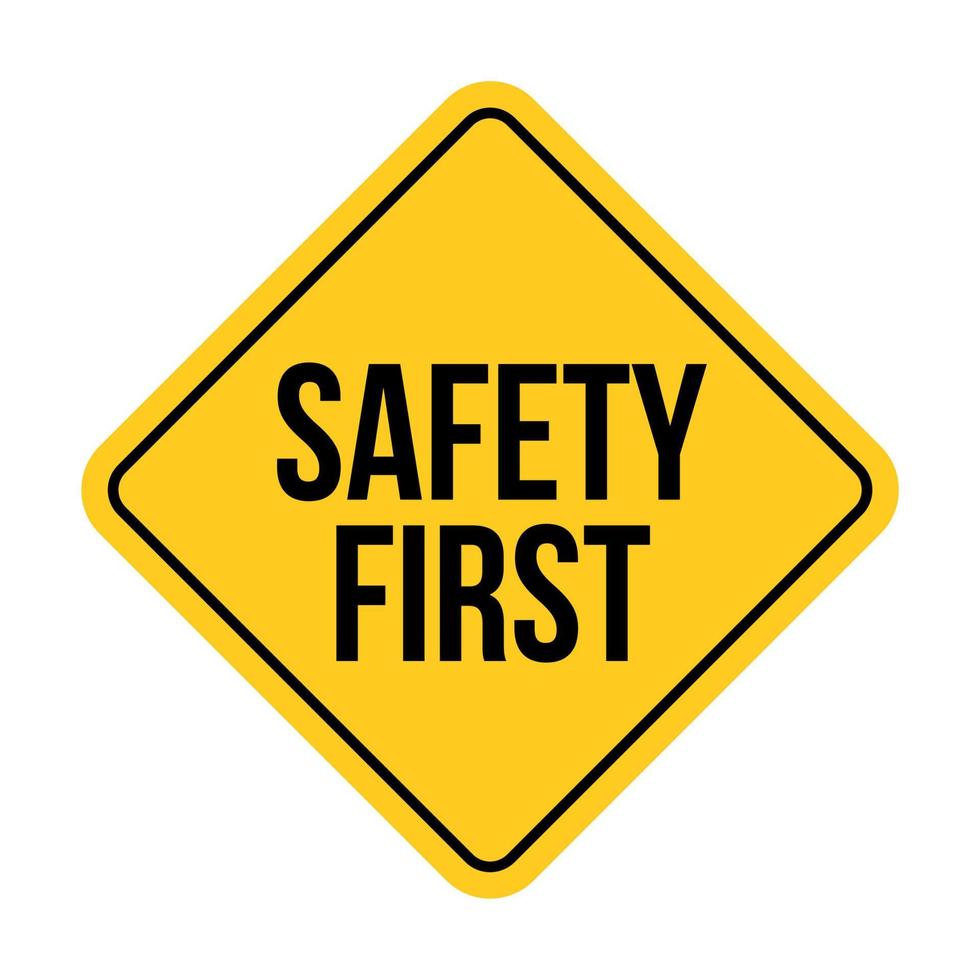 Safety first sign caution vector concept. Safety first icon road sign background security