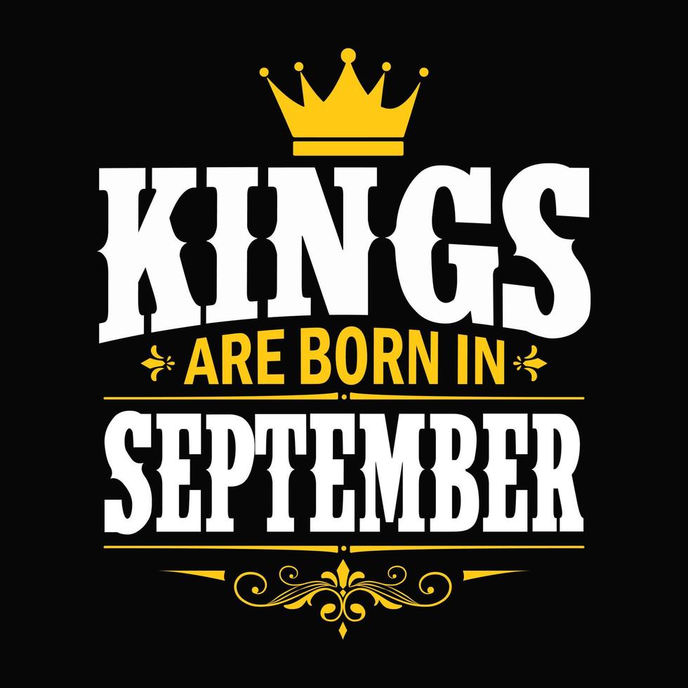 los reyes nacen en septiembre - camiseta, tipografía, vector de adorno - bueno para niños o cumpleañeros, reserva de chatarra, afiches, tarjetas de felicitación, pancartas, textiles o regalos, ropa
