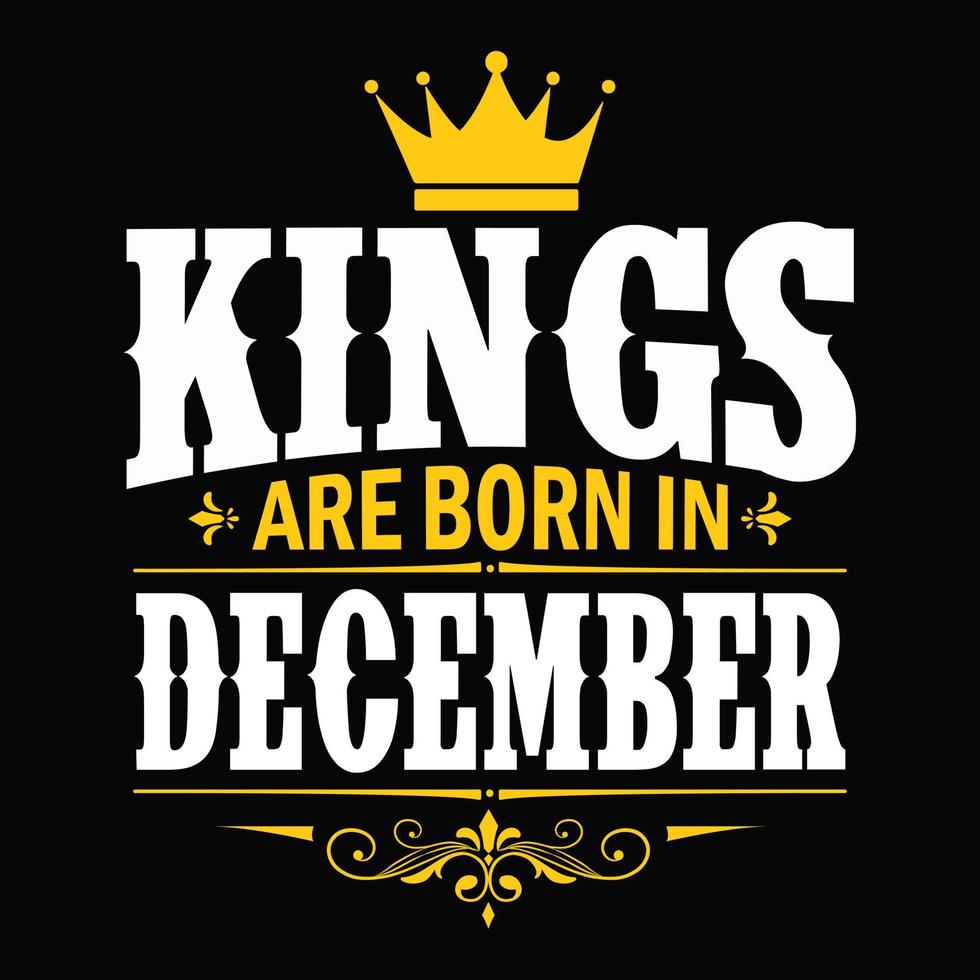 los reyes nacen en diciembre - camiseta, tipografía, vector de adorno - bueno para niños o cumpleañeros, reserva de chatarra, afiches, tarjetas de felicitación, pancartas, textiles o regalos, ropa