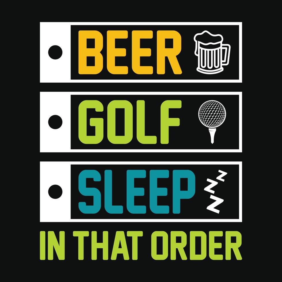 sueño de golf de cerveza, en ese orden: diseño de camiseta de golf, vector, afiche o plantilla. vector